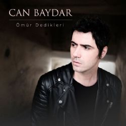 Can Baydar Ömür Dedikleri