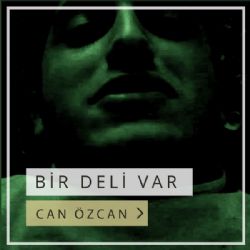 Can Özcan Bir Deli Var