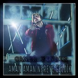 Caner Fındık Aman Aman Nereye Geldik