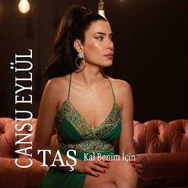 Cansu Eylül Taş Kal Benim İçin