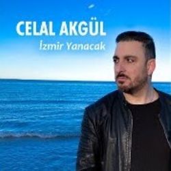 Celal Akgül İzmir Yanacak