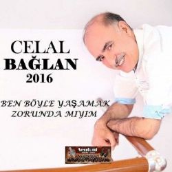 Celal Bağlan Ben Böyle Yaşamak Zorunda Mıyım