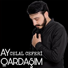 Celal Ceferi Ay Qardaşım