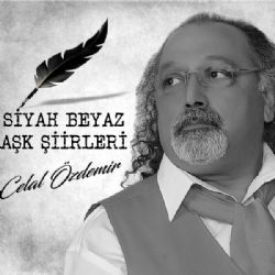 Celal Özdemir Siyah Beyaz Aşk Şiirleri