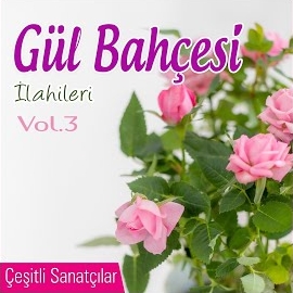 Celaleddin Gül Bahçesi İlahileri Vol 3