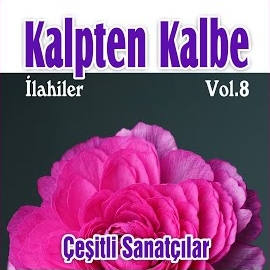 Celaleddin Kalpten Kalbe İlahiler Vol 8