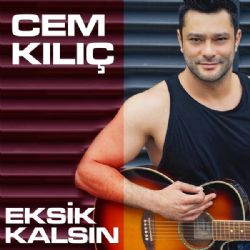 Cem Kılıç Eksik Kalsın