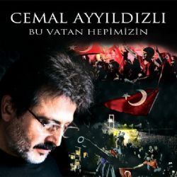 Cemal Ayyıldızlı Bu Vatan Hepimizin