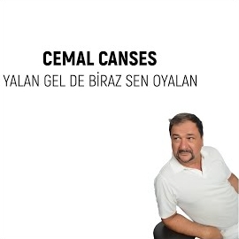 Cemal Canses Yalan Gel De Biraz Sen Oyalan