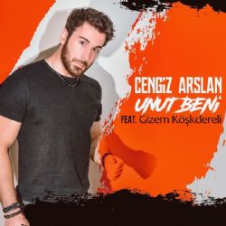 Cengiz Arslan Unut Beni