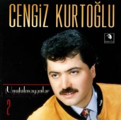 Cengiz Kurtoğlu Unutulmayanlar 2