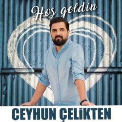 Ceyhun Çelikten Hoş Geldin