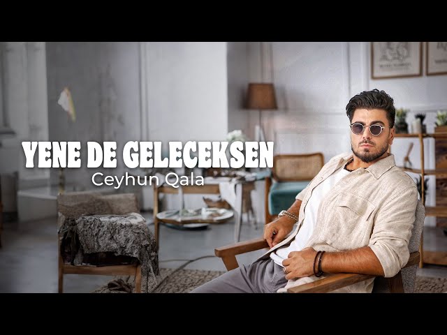 Ceyhun Qala Yene De Geleceksen