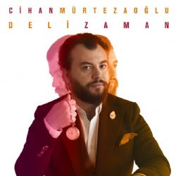 Cihan Mürtezaoğlu Deli Zaman