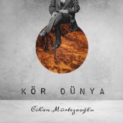 Cihan Mürtezaoğlu Kör Dünya