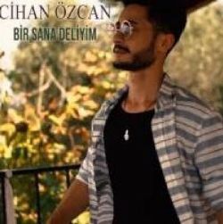 Cihan Özcan Bir Sana Deliyim