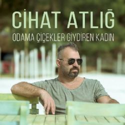 Cihat Atlığ Odama Çiçekler Giydiren Kadın