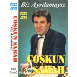 Coşkun Sabah Biz Ayrılamayız