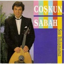 Coşkun Sabah Son Buluşmamız