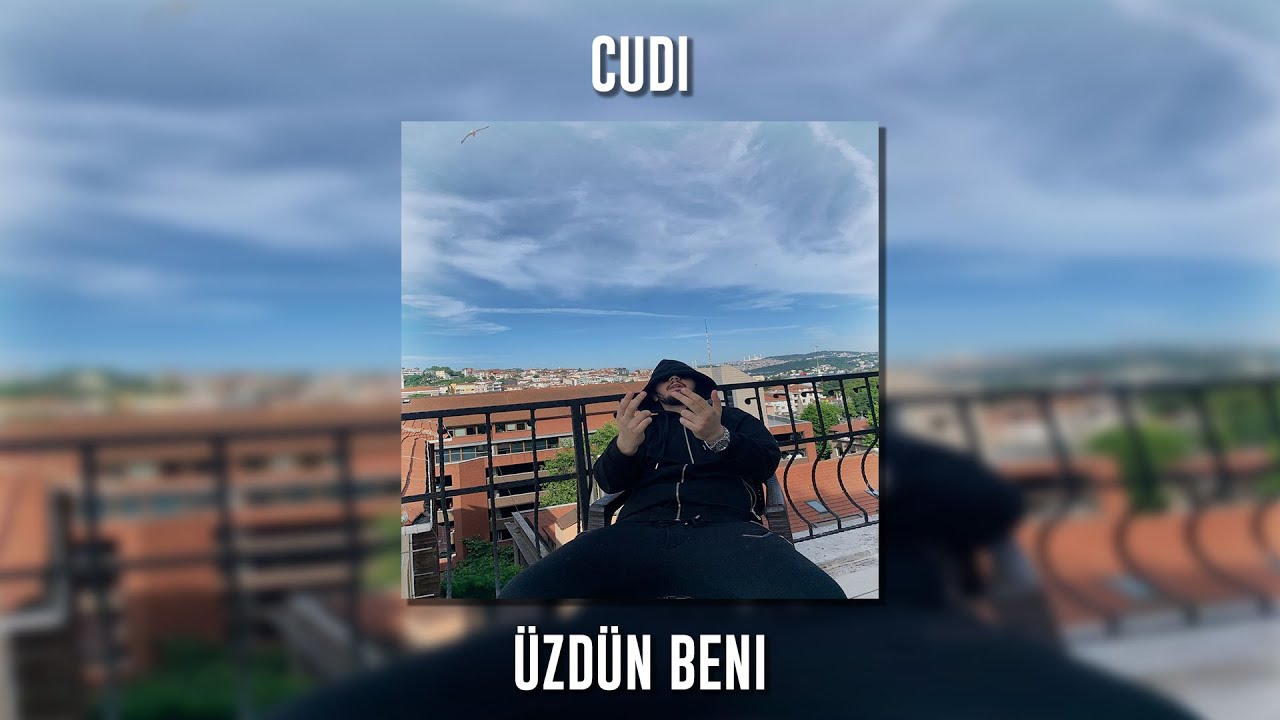 Cudi Üzdün Beni