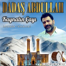 Dadaş Abdullah Kaynatın Çayı Erzurum Türküleri