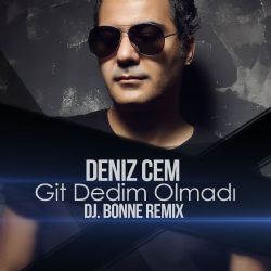 Deniz Cem Git Dedim Olmadı