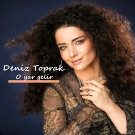 Deniz Toprak O Yar Gelir