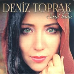 Deniz Toprak Sarıl Bana