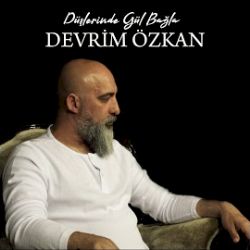 Devrim Özkan Düşlerinde Gül Bağla