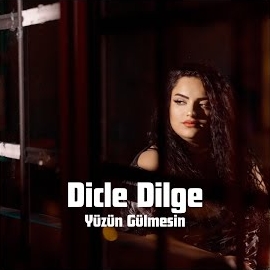 Dicle Dilge Yüzün Gülmesin