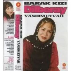 Dilber Ay Yandım Eyvah