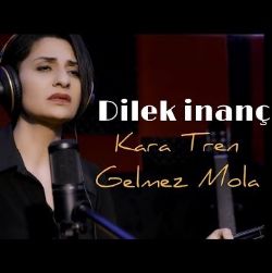 Dilek İnanç Kara Tren Gelmez Mola