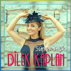 Dilek Kaplan Süper Aşk