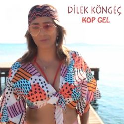 Dilek Köngeç Kop Gel