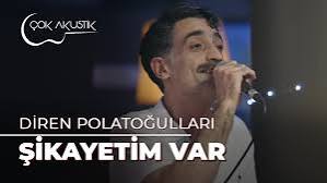 Diren Polatoğulları Şikayetim var