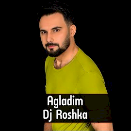 Dj Roshka Agladım