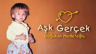 Doğukan Medetoğlu Aşk Gerçek