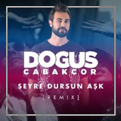 Doğuş Çabakçor Seyre Dursun Aşk