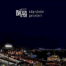 Drag The Band Köprünün Geceleri