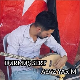 Durmuş Sert Ayaz Yarim