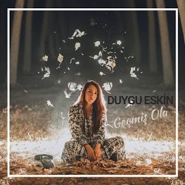 Duygu Eskin Geçmiş Ola