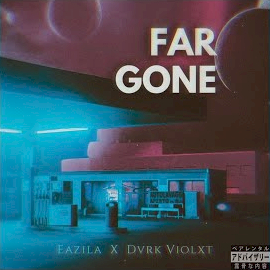 Eazila Far Gone