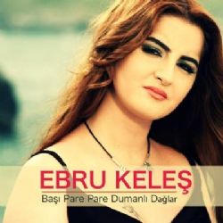 Ebru Keleş Başı Pare Pare Dumanlı Dağlar