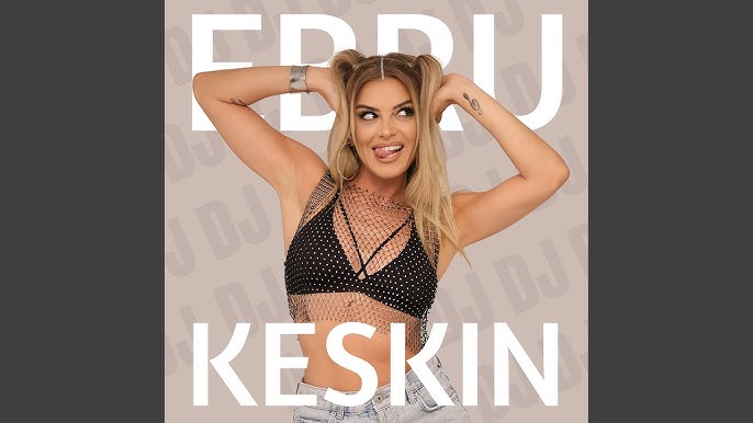 Ebru Keskin DJ Ellisi