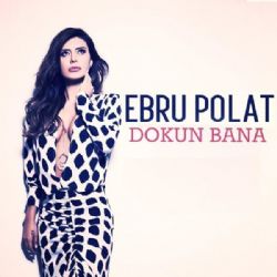 Ebru Polat Dokun Bana