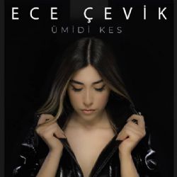 Ece Çevik Ümidi Kes