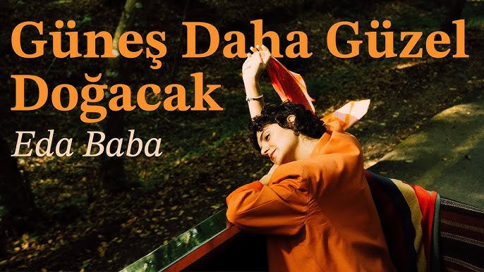 Eda Baba Güneş Daha Güzel Doğacak