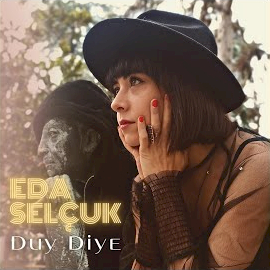 Eda Selçuk Duy Diye