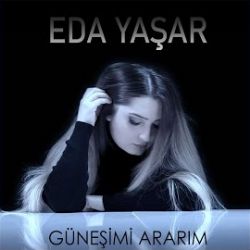 Eda Yaşar Güneşimi Ararım