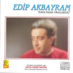 Edip Akbayram Hava Nasıl Oralarda